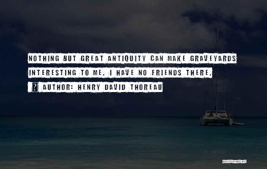 Antiquity Quotes By Henry David Thoreau