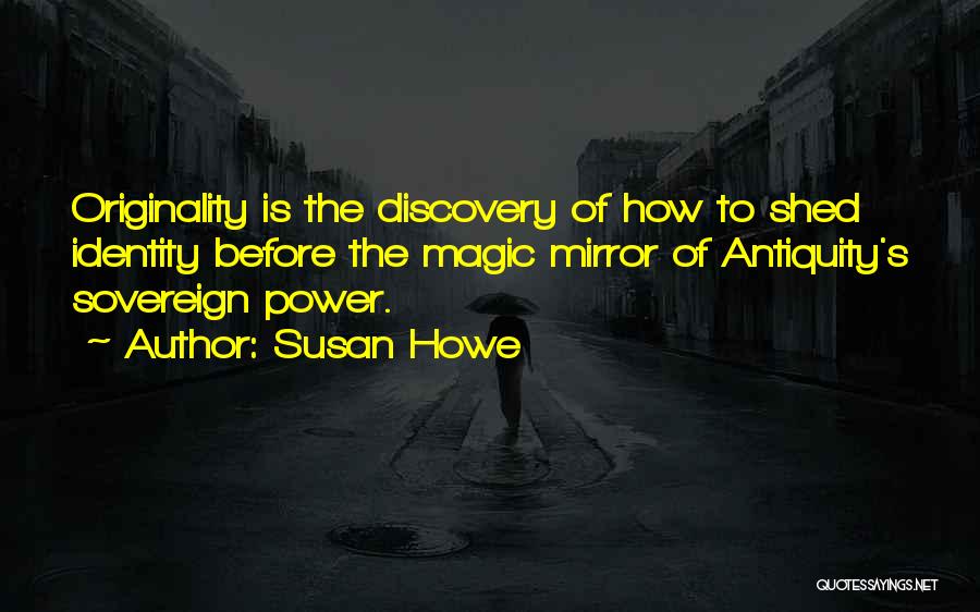 Antiquity Quotes By Susan Howe