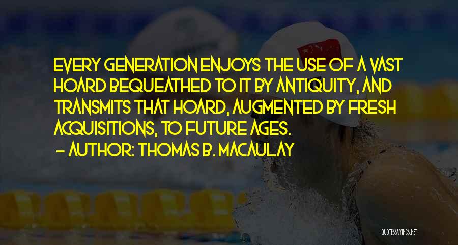 Antiquity Quotes By Thomas B. Macaulay