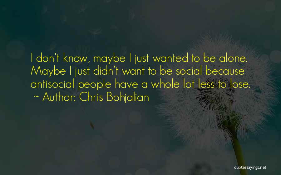 Antisocial Quotes By Chris Bohjalian