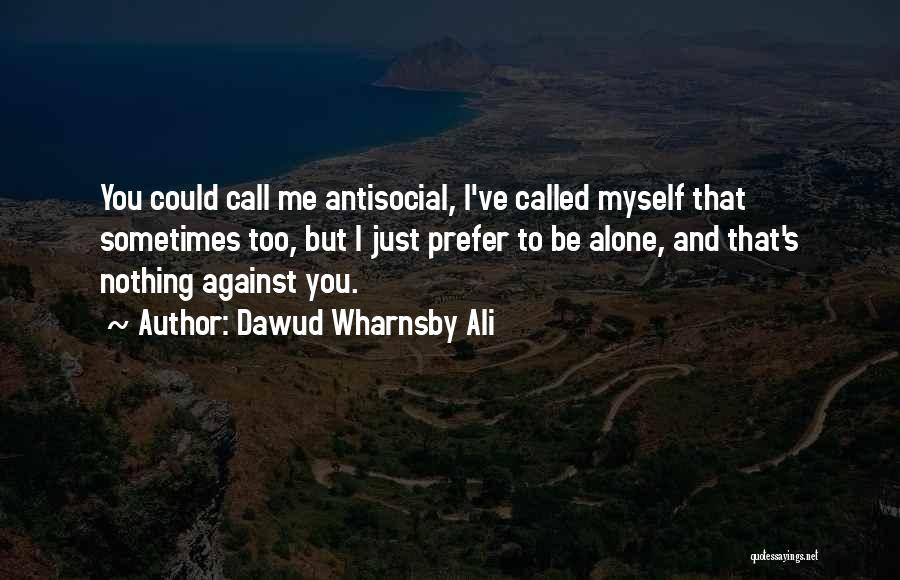 Antisocial Quotes By Dawud Wharnsby Ali