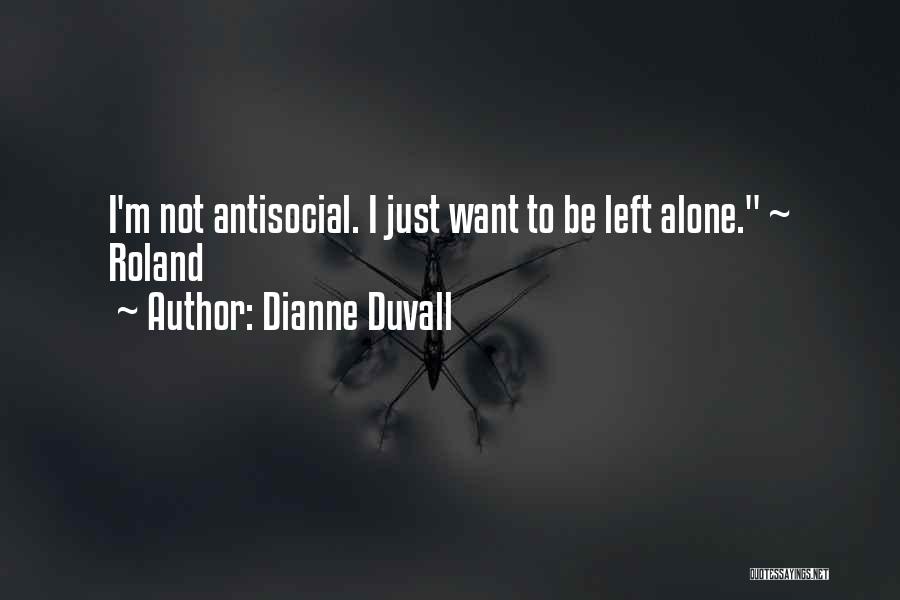 Antisocial Quotes By Dianne Duvall