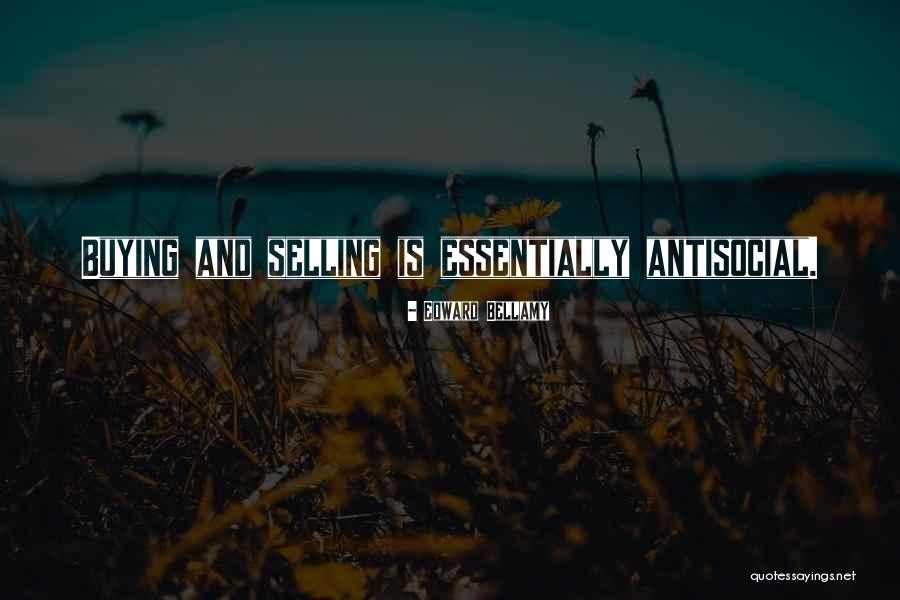 Antisocial Quotes By Edward Bellamy Antisocial Quotes By Edward Bellamy