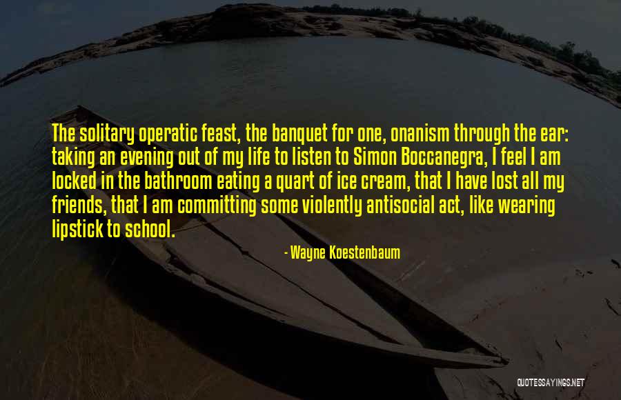 Antisocial Quotes By Wayne Koestenbaum