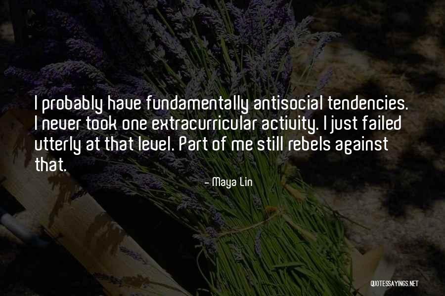 Antisocial Tendencies Quotes By Maya Lin Antisocial Tendencies Quotes By Maya Lin
