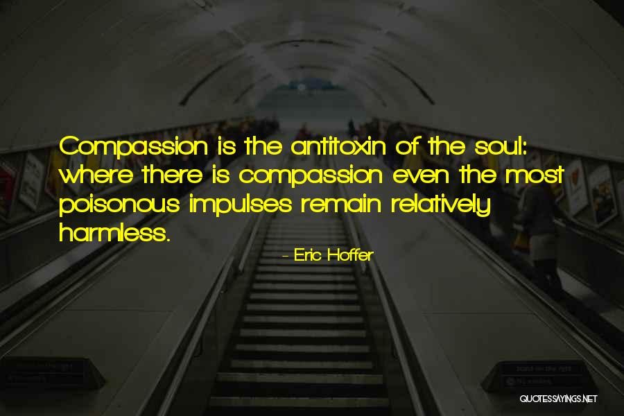 Antitoxin Quotes By Eric Hoffer Antitoxin Quotes By Eric Hoffer