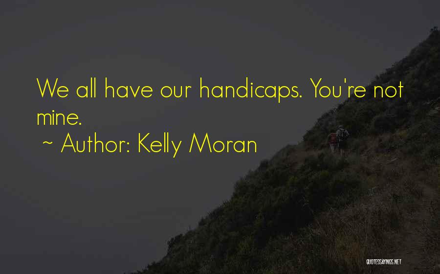 Antjay Quotes By Kelly Moran