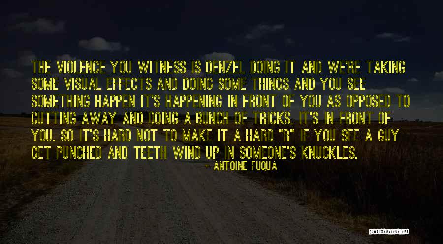 Antoine Fuqua Quotes 1347053 Antoine Fuqua Quotes 1347053
