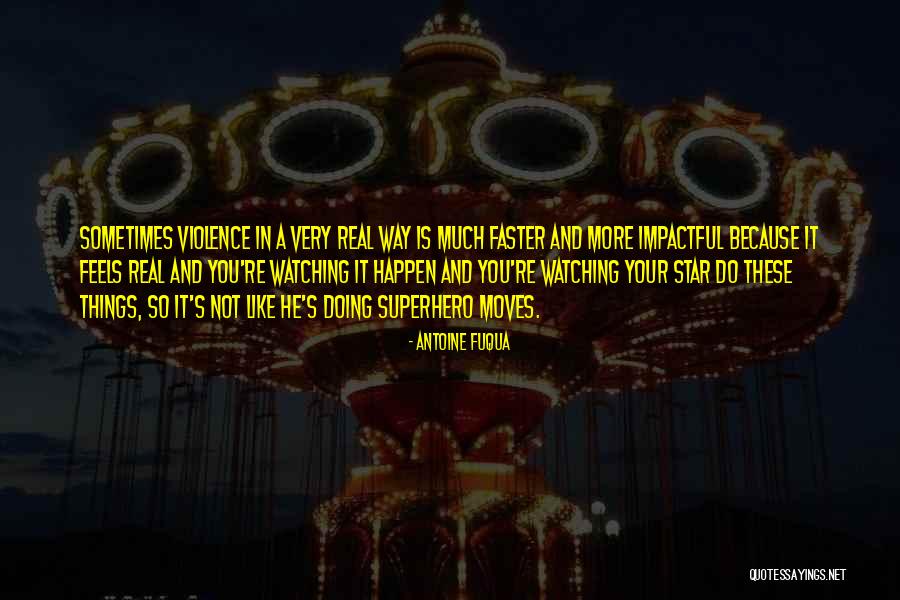 Antoine Fuqua Quotes 391939 Antoine Fuqua Quotes 391939