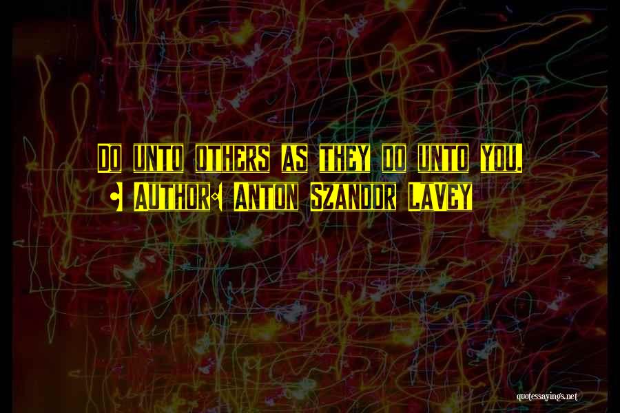 Anton Lavey Quotes By Anton Szandor LaVey