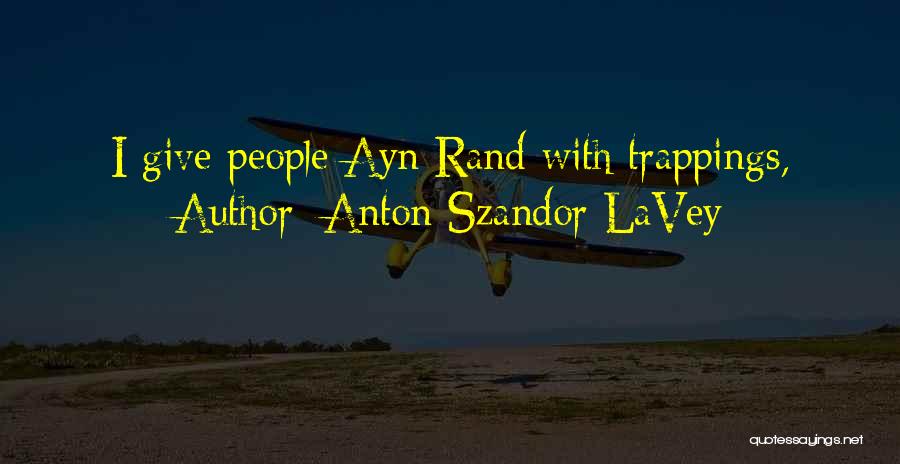 Anton Lavey Quotes By Anton Szandor LaVey