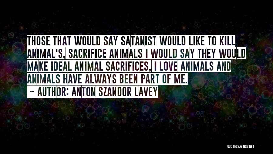 Anton Lavey Quotes By Anton Szandor LaVey