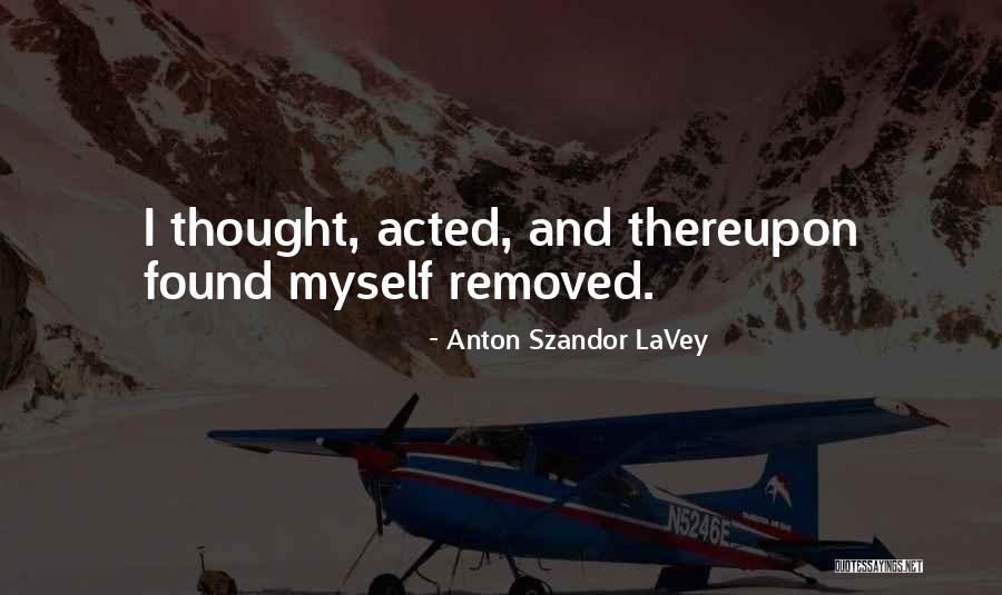 Anton Lavey Quotes By Anton Szandor LaVey