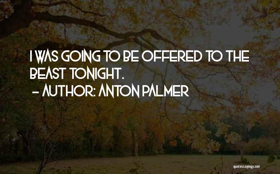 Anton Palmer Quotes 1183579