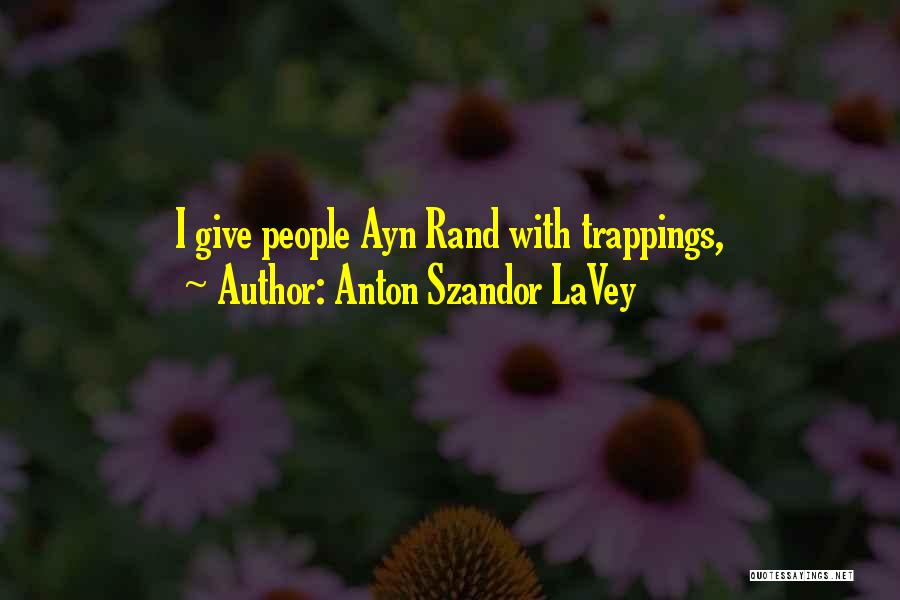 Anton Szandor LaVey Quotes 1514937