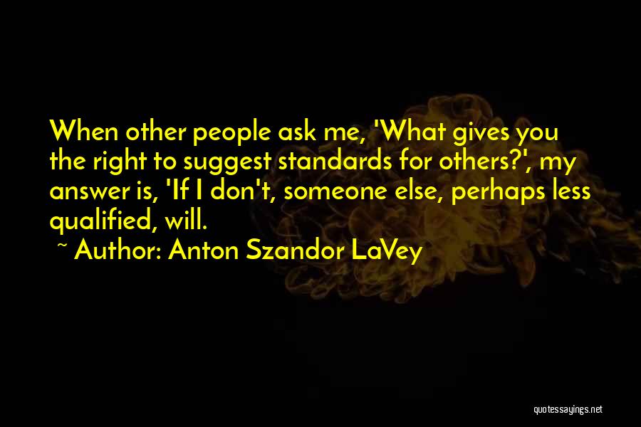 Anton Szandor LaVey Quotes 694815