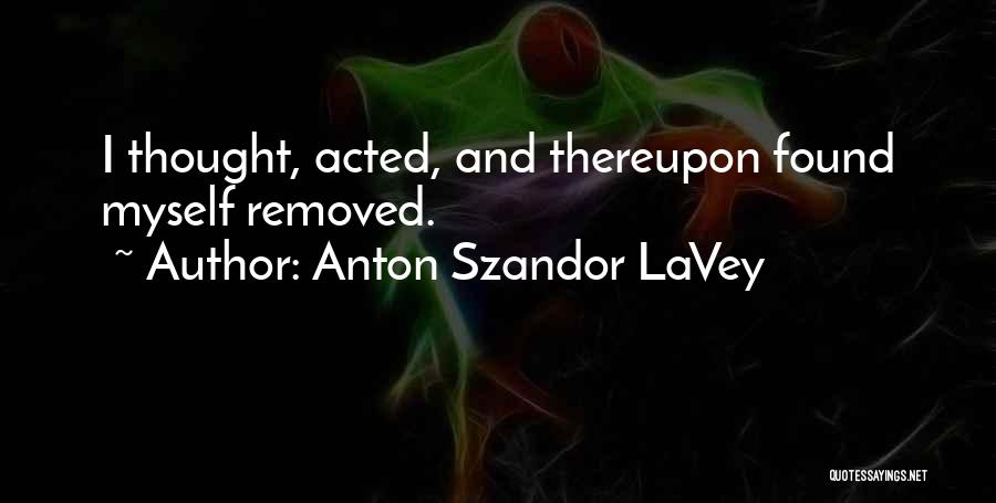 Anton Szandor LaVey Quotes 709804