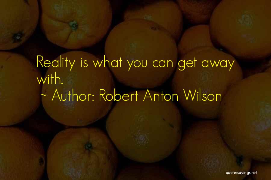 Anton Wilson Quotes By Robert Anton Wilson