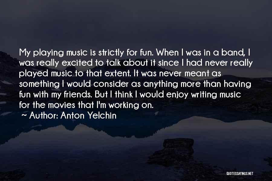Anton Yelchin Quotes 1321441