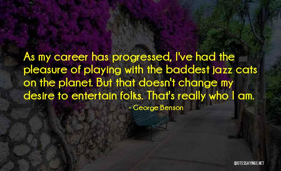 Antone Melton Meaux Quotes By George Benson Antone Melton Meaux Quotes By George Benson
