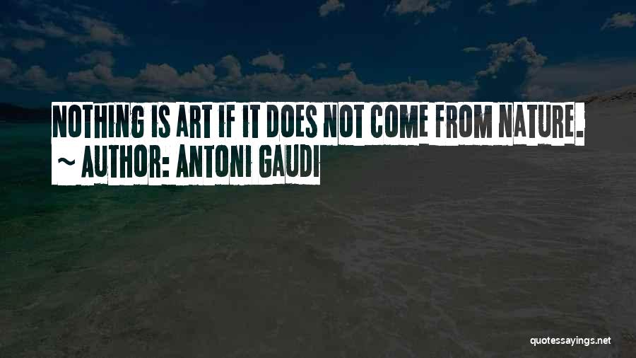 Antoni Gaudi Quotes 2254698