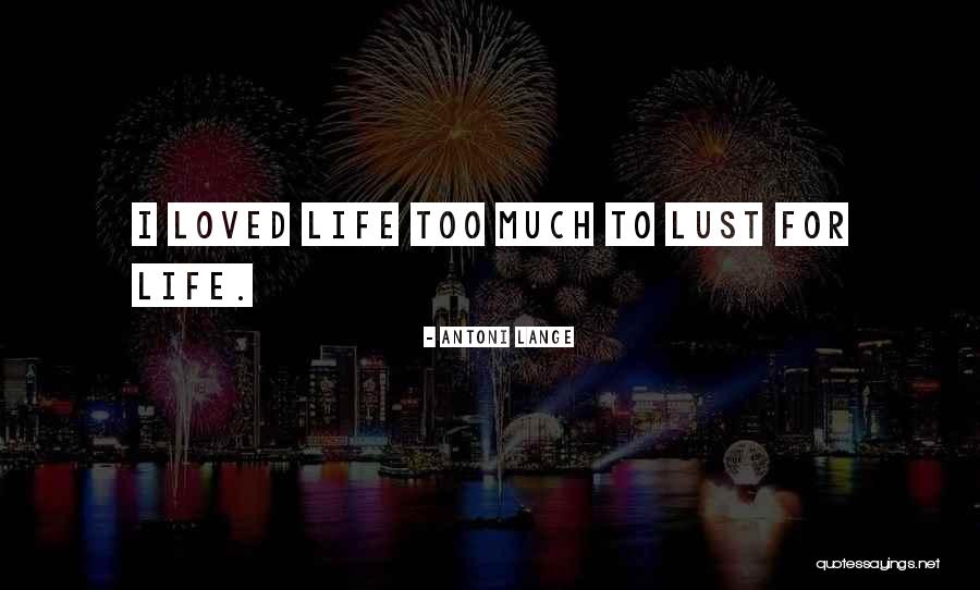 Antoni Quotes By Antoni Lange Antoni Quotes By Antoni Lange