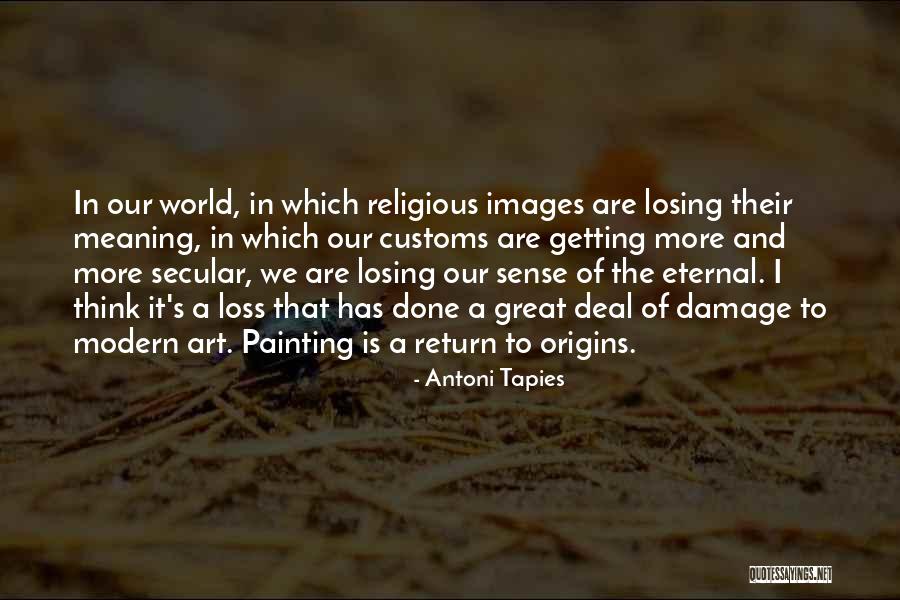 Antoni Tapies Quotes 76703 Antoni Tapies Quotes 76703