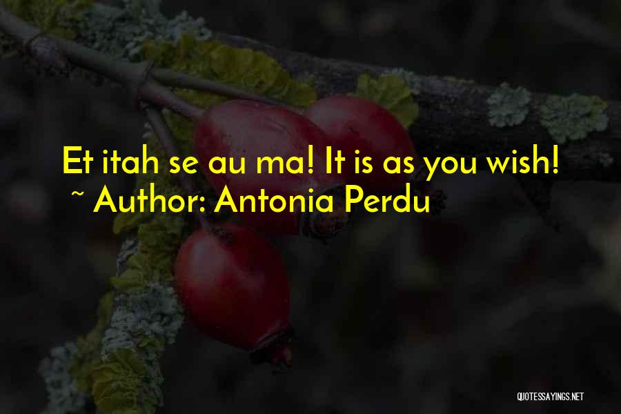 Antonia Perdu Quotes 1405708