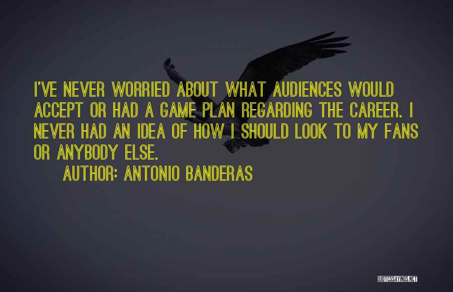 Antonio Banderas Quotes 1618694