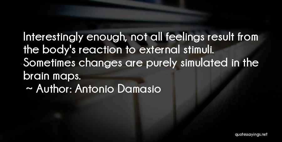 Antonio Damasio Quotes 1220170