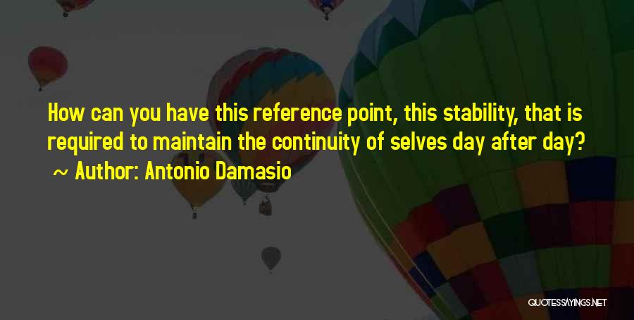 Antonio Damasio Quotes 385771