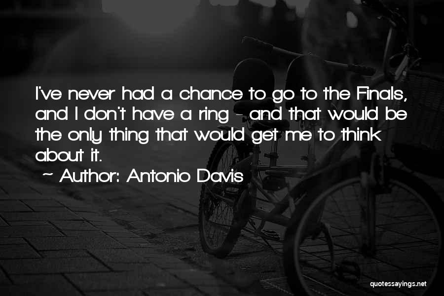 Antonio Davis Quotes 793381