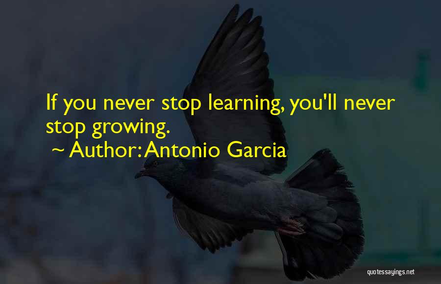 Antonio Garcia Quotes 410339