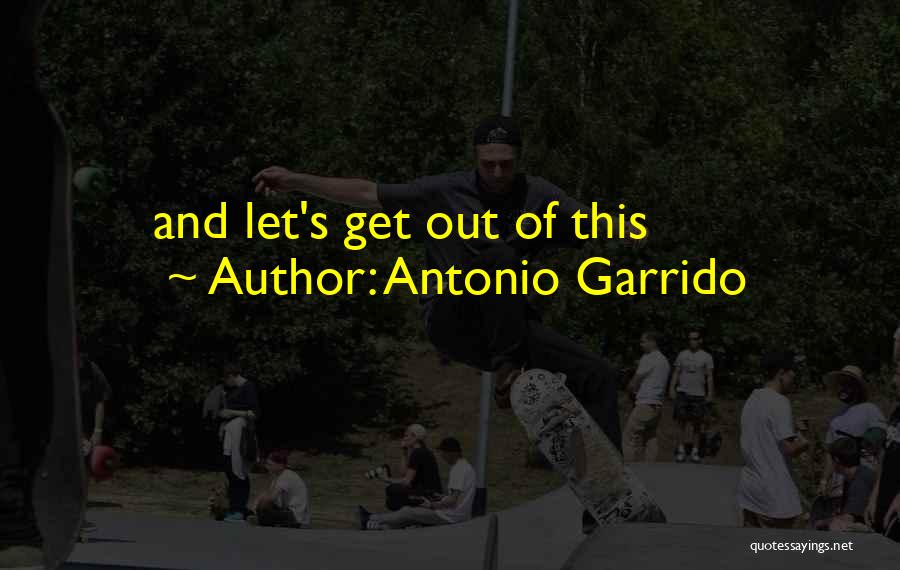 Antonio Garrido Quotes 1670257