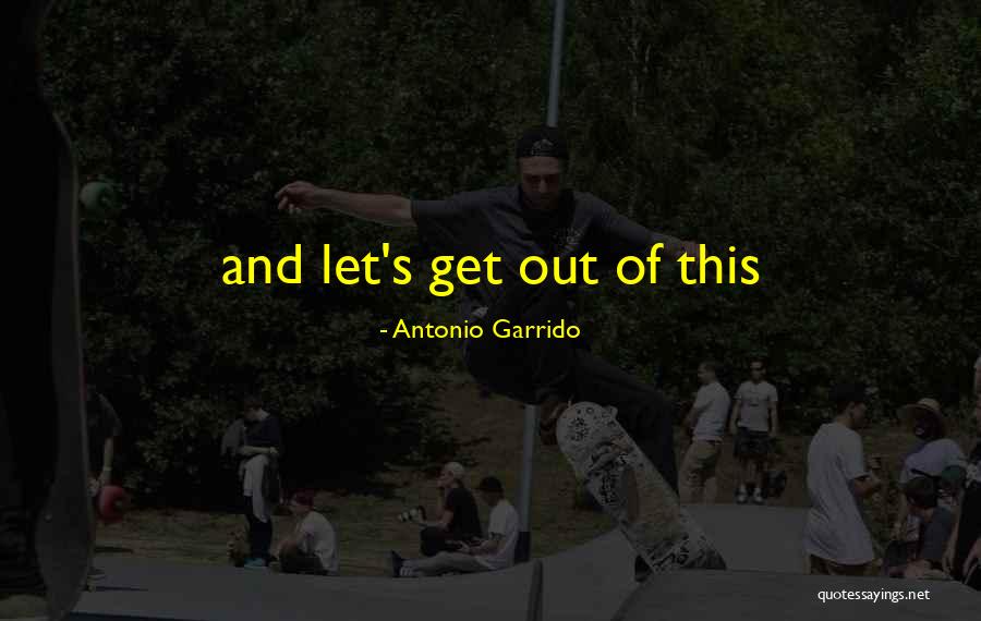 Antonio Garrido Quotes 1670257