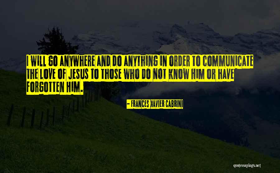 Antonio Garza Quotes By Frances Xavier Cabrini Antonio Garza Quotes By Frances Xavier Cabrini