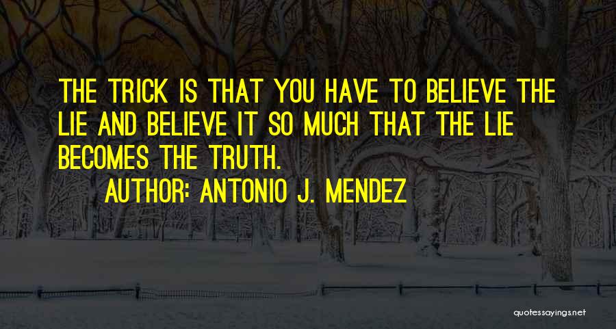 Antonio J. Mendez Quotes 1719604