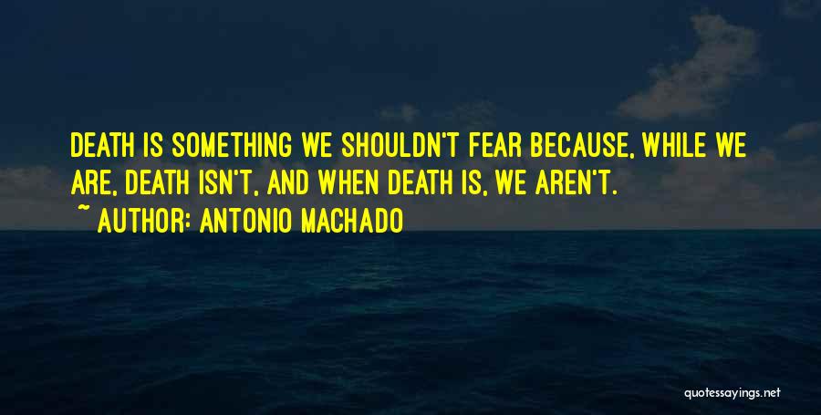 Antonio Machado Quotes 305826