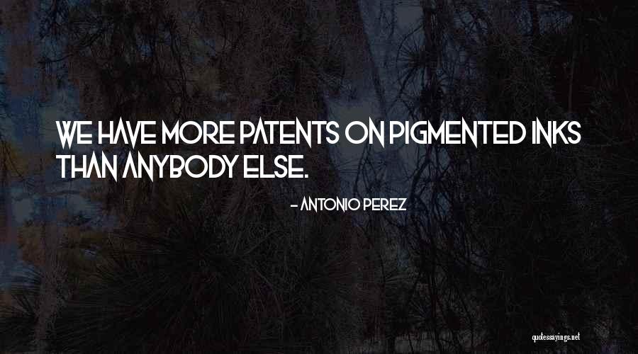 Antonio Perez Quotes 1908013