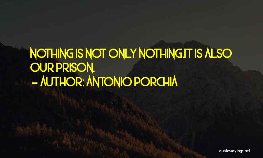 Antonio Porchia Quotes 1478065