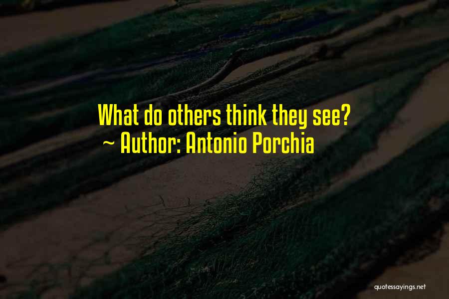 Antonio Porchia Quotes 1575655