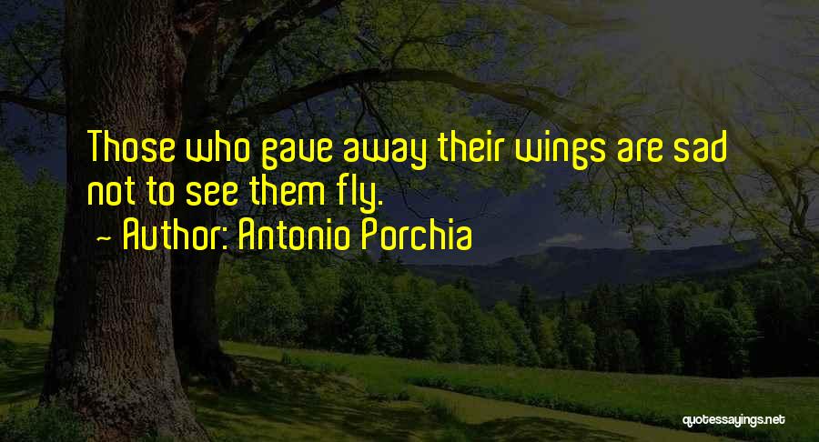 Antonio Porchia Quotes 542875