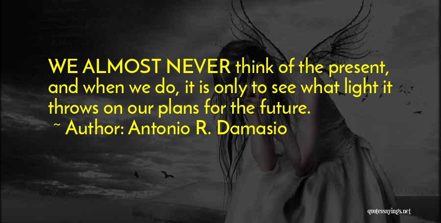 Antonio R. Damasio Quotes 1774942