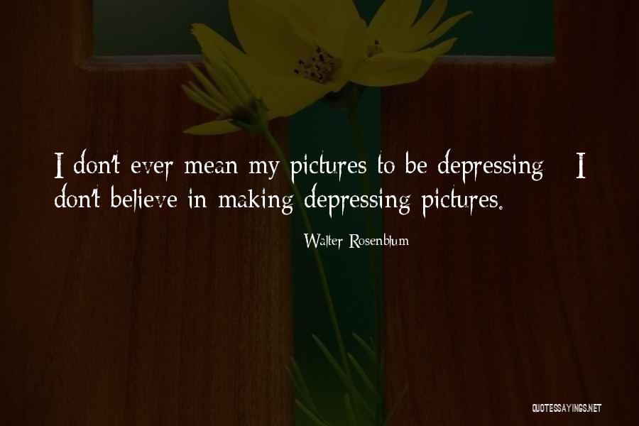 Antonio Ukiah Quotes By Walter Rosenblum Antonio Ukiah Quotes By Walter Rosenblum