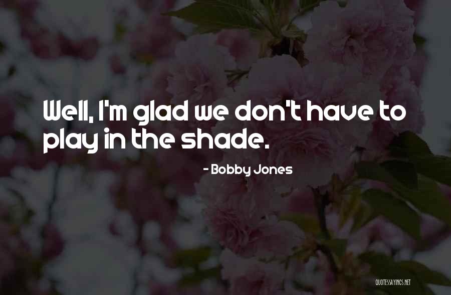 Antonious Memphis Quotes By Bobby Jones