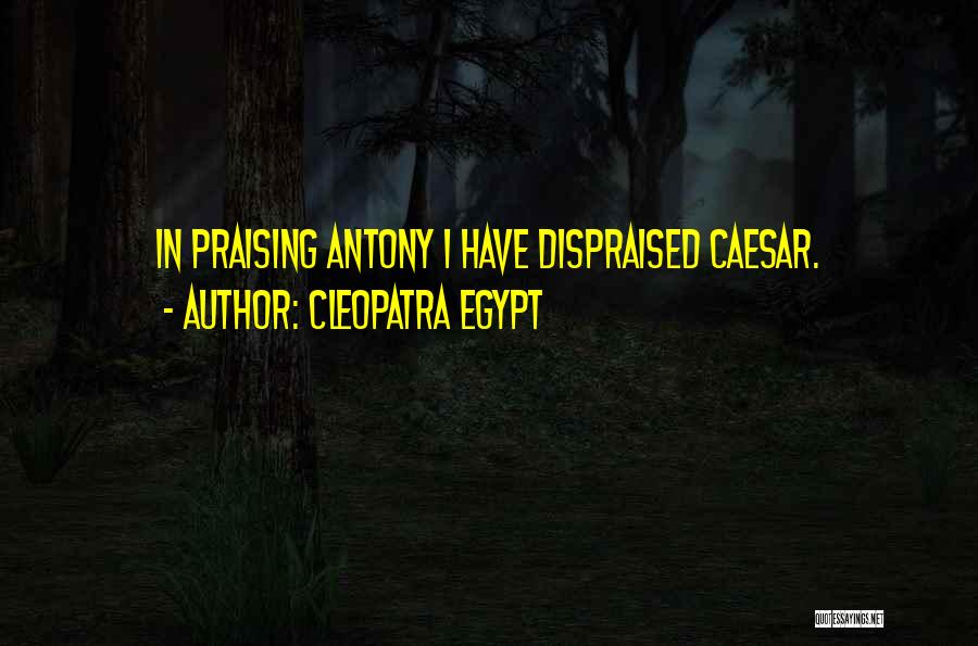 Antony And Cleopatra Egypt Quotes By Cleopatra Egypt