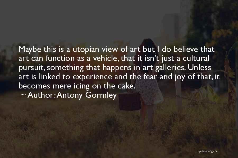 Antony Gormley Quotes 1068893