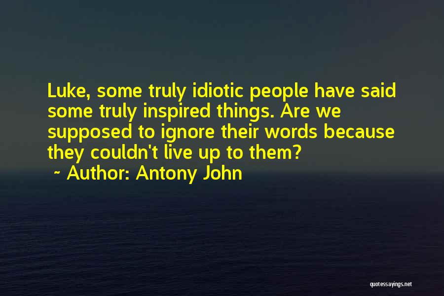 Antony John Quotes 610595