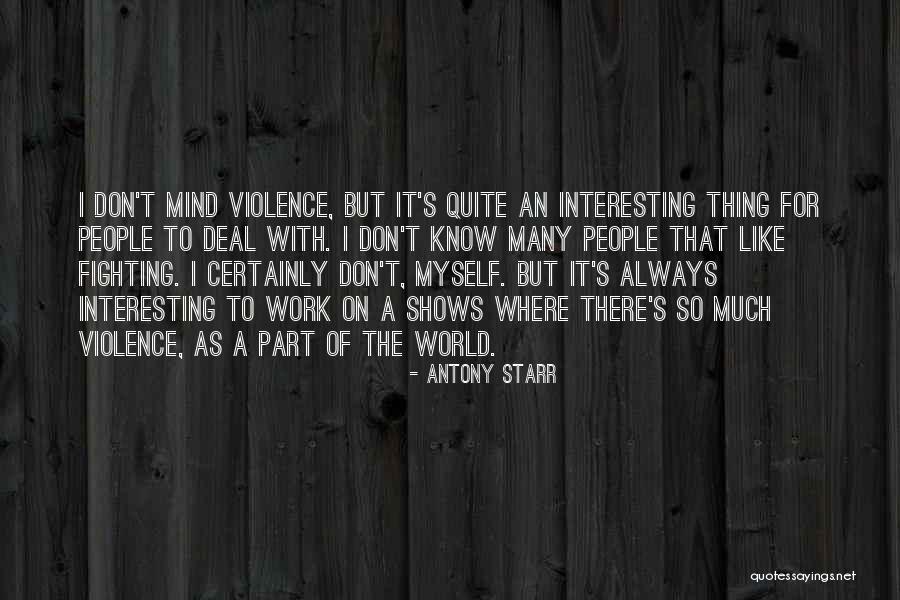 Antony Starr Quotes 305340