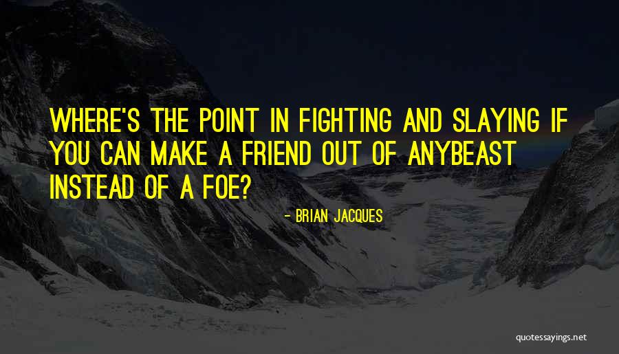 Antpatija Quotes By Brian Jacques Antpatija Quotes By Brian Jacques